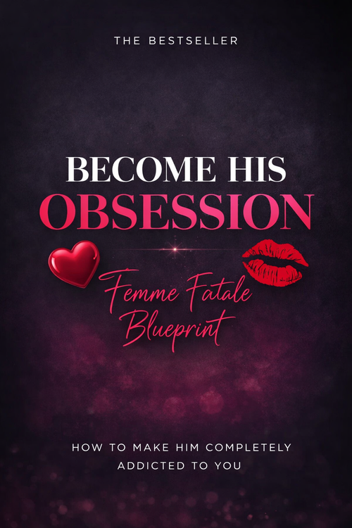 Unleash Your Femme Fatale Power Psychological Secrets That Make Him Want Only You